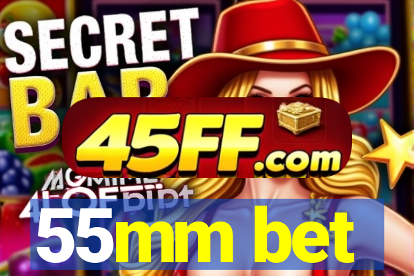 55mm bet